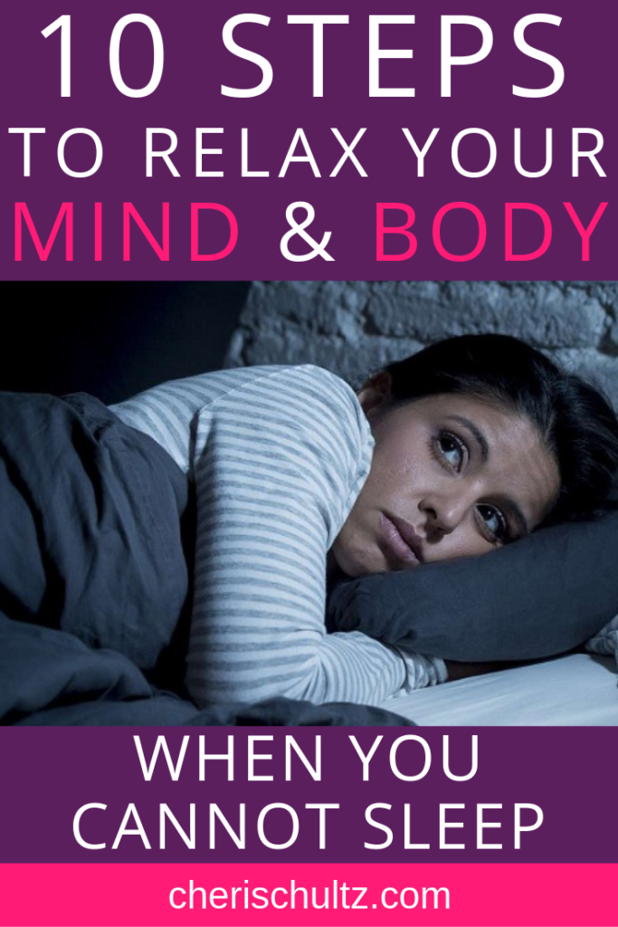 10 Steps To Relax Your Mind And Body When You Cannot Sleep. – Cheri Schultz