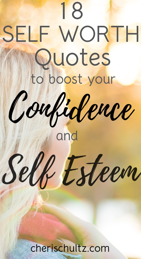 18 Best Self Worth Quotes To Boost Your Confidence And Self Esteem Cheri Schultz
