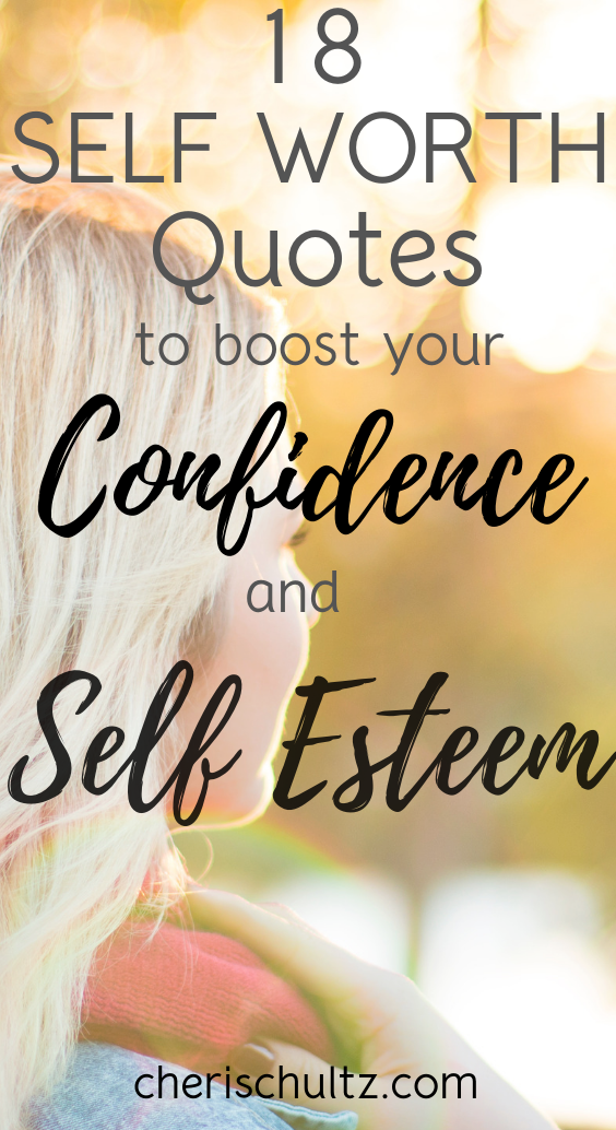 Best Self Worth Quotes To Boost Your Confidence And Self Esteem Cheri Schultz