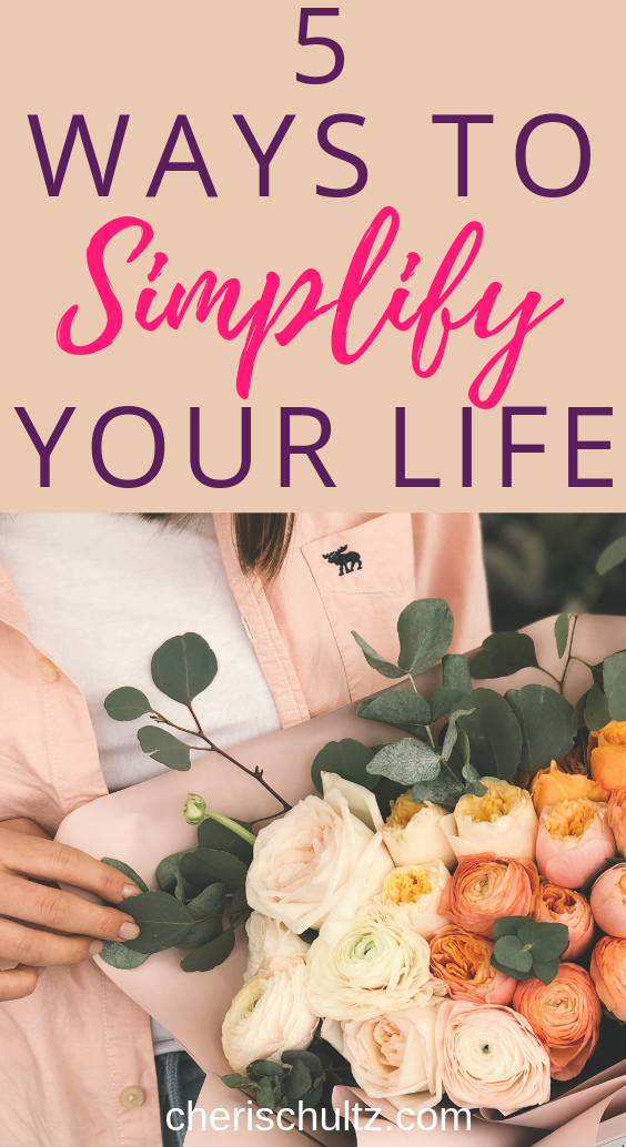 5 Ways To Simplify Your Life
