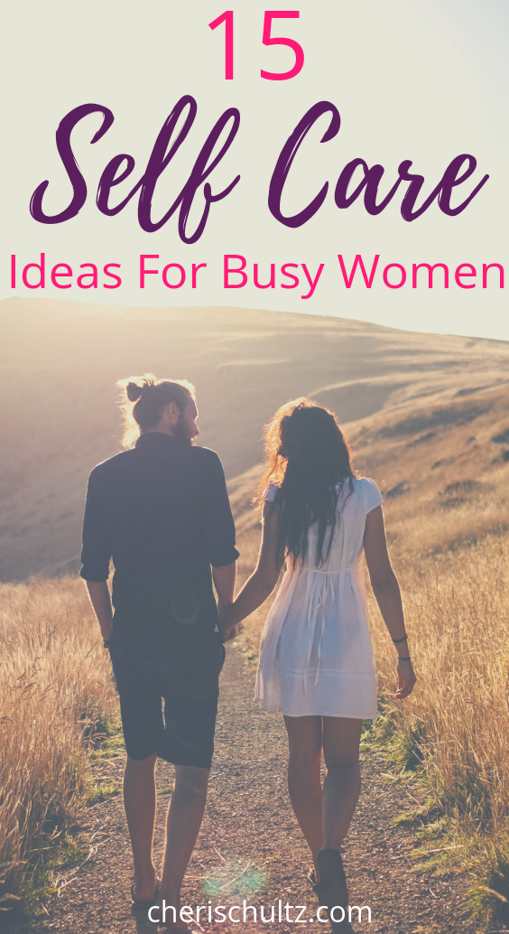 15 Self Care Ideas For Busy Women