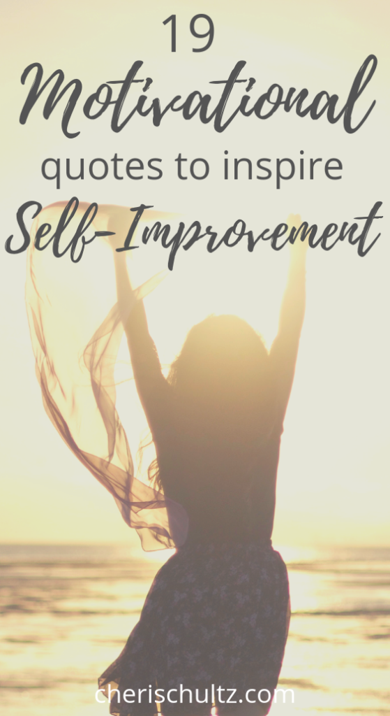 19 Motivational Quotes To Inspire Self-Improvement – Cheri Schultz